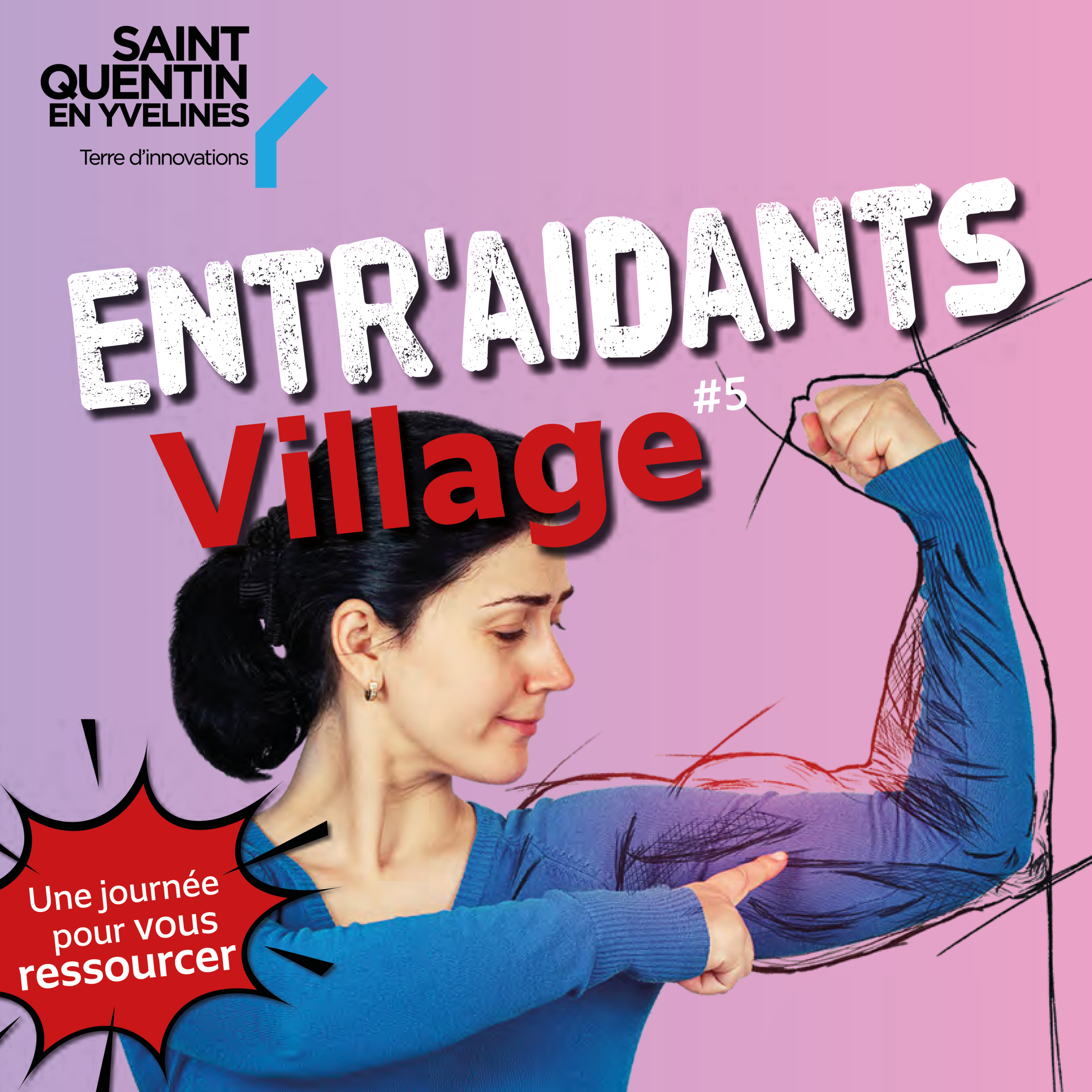 L’image est une affiche promotionnelle pour un événement intitulé “Entr’Aidants Village #5” à Saint Quentin en Yvelines. L’affiche montre une personne de dos, levant un bras pour montrer ses muscles, symbolisant la force. Le fond est rose avec des accents blancs et bleus. Le texte mentionne également “Une journée pour vous ressourcer”.